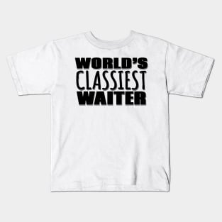 World's Classiest Waiter Kids T-Shirt